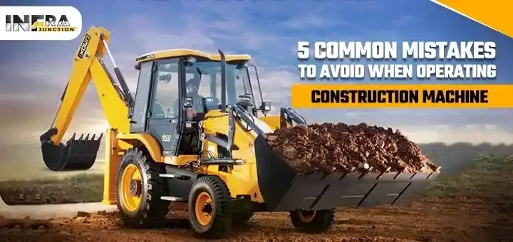 Common Mistakes When Operating Construction Machine
