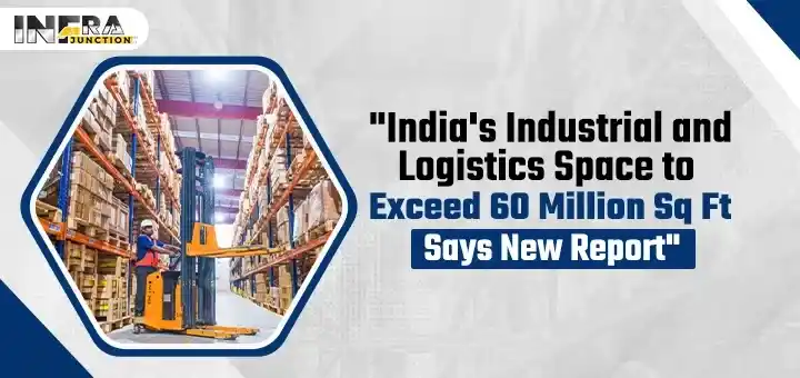 India's Industrial and Logistics Space to Exceed 60 Million Sq Ft, Says New Report