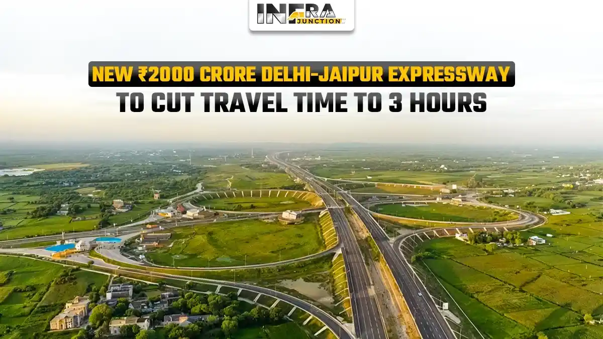 New ₹2000 Crore Delhi-Jaipur Expressway to Cut Travel Time to 3 Hours