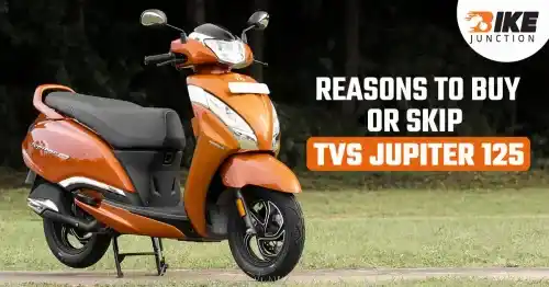 TVS Jupiter 125 - 3 Reasons to Buy and 2 Reasons to Skip